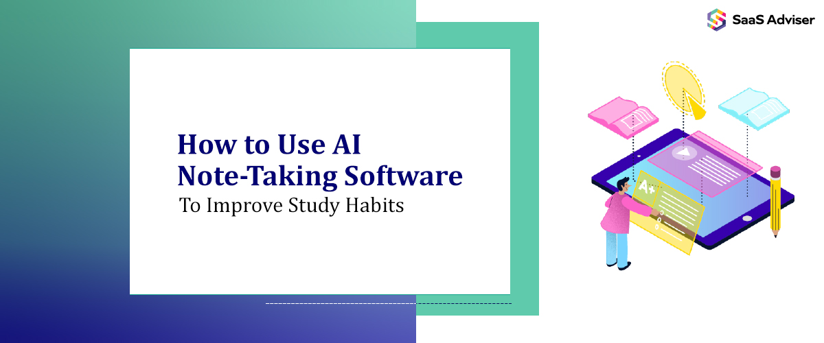 How to Use AI Note-Taking Software to Improve Study Habits & Boost Learning